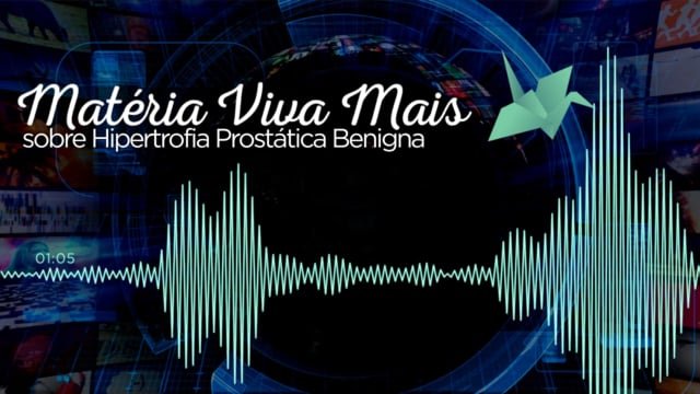 Matéria Viva Mais sobre Hipertrofia Prostática Benigna