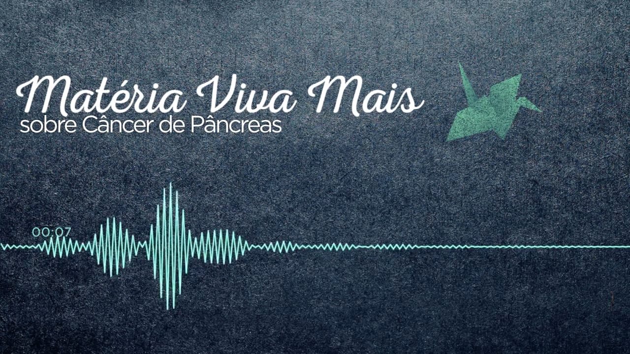 Matéria Viva Mais sobre Câncer de Pâncreas