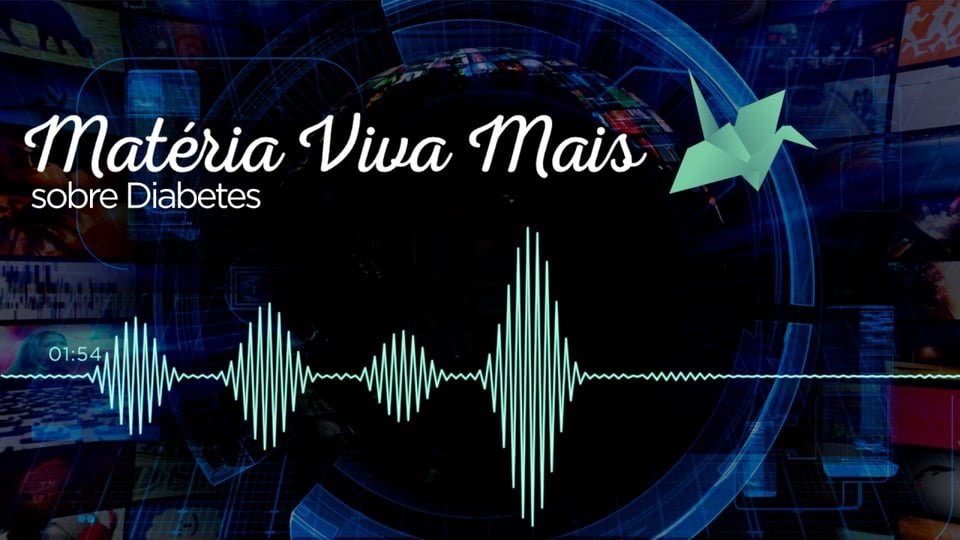 Matéria Viva Mais sobre Diabetes