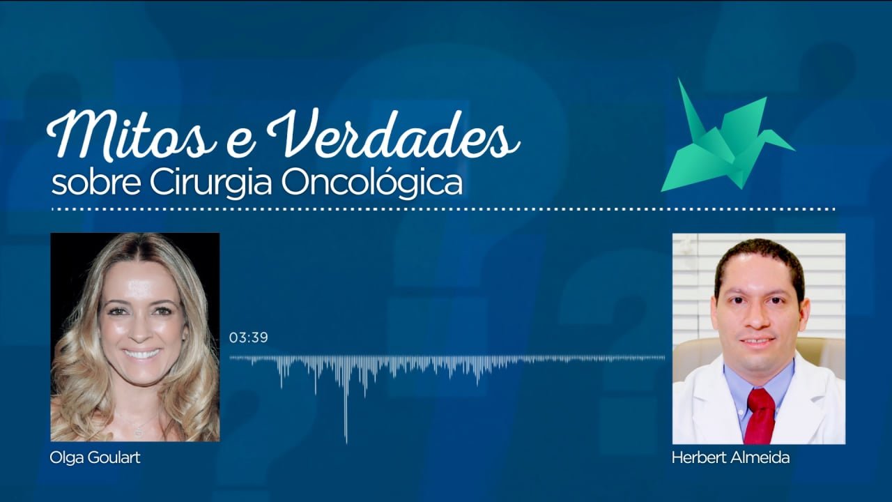 Mitos e Verdades – Cirurgia Oncológica