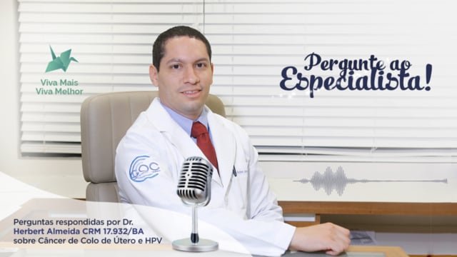 Pergunte ao Especialista Herbert Almeida sobre Câncer de Colo de Útero e HPV